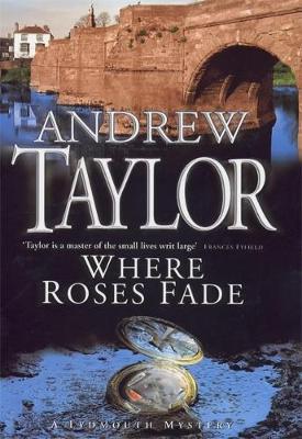 Where Roses Fade - Taylor, Andrew