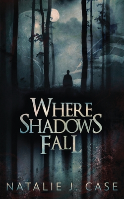 Where Shadows Fall - Case, Natalie J