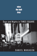 Where the Ball Drops: Days and Nights in Times Square