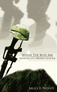 Where the Boys Are: Memoirs of a Broken Soldier