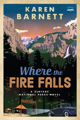 Where the Fire Falls: A Vintage National Parks Novel - Barnett, Karen, RN