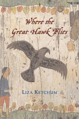 Where the Great Hawk Flies - Ketchum, Liza