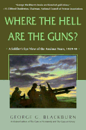 Where the Hell Are the Guns?: A Soldier's View of the Anxious Years, 1939-44