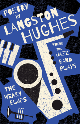 Where the Jazz Band Plays - The Weary Blues - Poetry by Langston Hughes - Hughes, Langston, and Vechten, Carl Van (Introduction by)