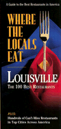 Where the Locals Eat: Louisville: Plus: The Best Restaurants in the Top 50 American Cities