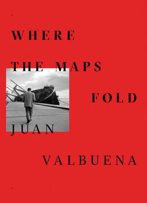 Where the Maps Fold - Valbuena, Juan (Text by), and Armada, Alfonso (Text by), and Cheval, Franois (Text by)
