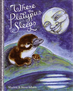 Where the Platypus Sleeps - Isham, Marion, and Isham, Steve