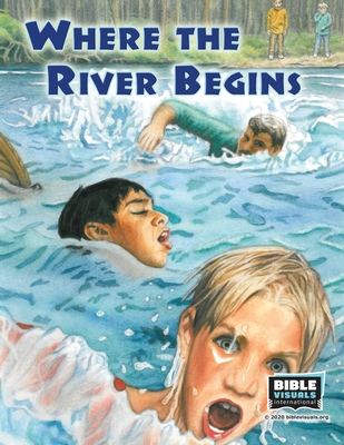 Where the River Begins - St John, Patricia, and Weitzel, Karen E, and International, Bible Visuals