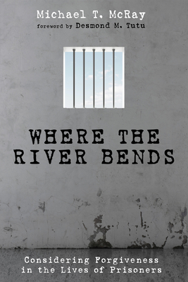 Where the River Bends - McRay, Michael T, and Tutu, Desmond (Foreword by)