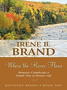 Where the River Flows: Romance Complicates a Simple Way of Historic Life