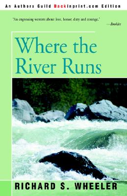 Where the River Runs - Wheeler, Richard S