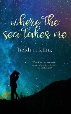 Where the Sea Takes Me - Kling, Heidi R