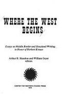 Where the West Begins: Essays on Middle Border and Siouxland Writing, in Honor of Herbert Krause
