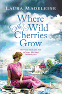 Where the Wild Cherries Grow: A Novel of the South of France