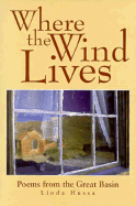 Where the Wind Lives: Poems from the Great Basin - Hussa, Linda