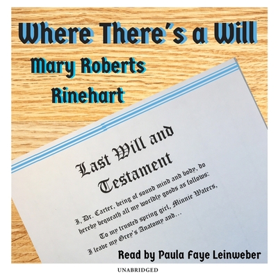 Where There's a Will Lib/E - Rinehart, Mary Roberts, and Leinweber, Paula Faye (Read by)