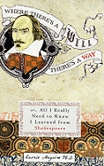 Where There's a Will There's a Way: Or, All I Really Need to Know I Learned From Shakespeare