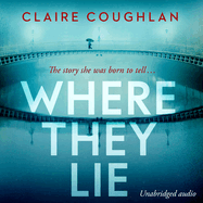 Where They Lie: The thrillingly atmospheric debut from an exciting new voice in crime fiction