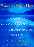Where to Go from Here - Birren, James E, Dr., PhD, and Feldman, Linda