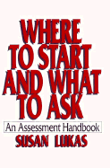 Where to Start and What to Ask: An Assessment Handbook - Lukas, Susan