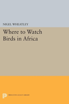 Where to Watch Birds in Africa - Wheatley, Nigel