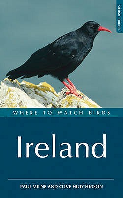 Where to Watch Birds in Ireland - Milne, Paul, and Hutchinson, Clive D.