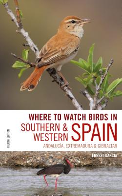 Where to Watch Birds in Southern and Western Spain: Andalucia, Extremadura and Gibraltar - Garcia, Ernest, and Paterson, Andrew, Mr.