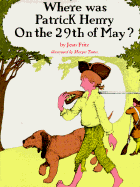Where Was Patrick Henry on the 29th of May? - Fritz, Jean