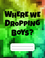 Where We Dropping Boys?: Gamer Composition Notebook Wide Ruled 120 pages, Back to School Gamer Gift for Boys, Gifts for Gamers