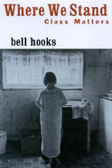 Where We Stand: Class Matters - Hooks, Bell