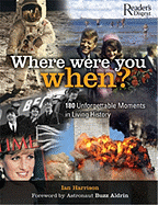 Where Were You When?: 180 Unforgettable Moments in Living History - Harrison, Ian