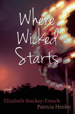 Where Wicked Starts - Stuckey-French, Elizabeth, and Henley, Patricia