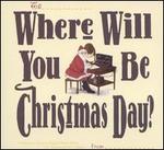 Where Will You Be Christmas Day?