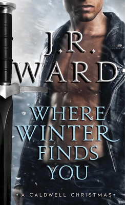 Where Winter Finds You: A Caldwell Christmas - Ward, J R