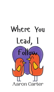 Where You Lead, I Follow