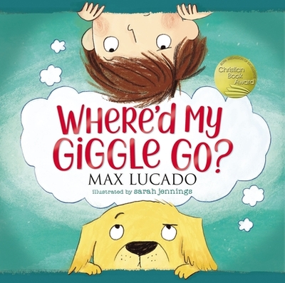 Where'd My Giggle Go? - Lucado, Max