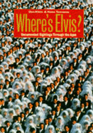 Where's Elvis?: Documented Sightings Through the Ages