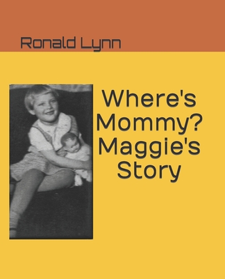 Where's Mommy? Maggie's Story - Lynn, Ronald James