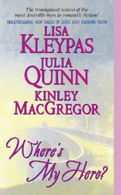 Where's My Hero? - Kleypas, Lisa, and MacGregor, Kinley, and Quinn, Julia