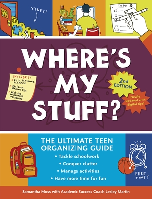 Where's My Stuff? 2nd Edition: The Ultimate Teen Organizing Guide - Martin, Lesley, and Moss, Samantha