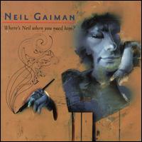 Where's Neil When You Need Him? - Neil Gaiman