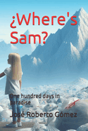 ?Where's Sam?: One hundred days in paradise