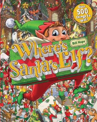 Where's Santa's Elf? Over 500 things to spot! - Hope, Bill