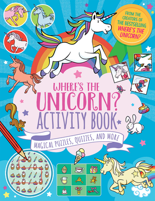 Where's the Unicorn? Activity Book: Magical Puzzles, Quizzes, and More Volume 2 - Currell-Williams, Imogen
