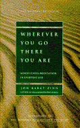 Wherever You Go, There You Are: Mindfulness Meditation in Everyday Life - Kabat-Zinn, Jon