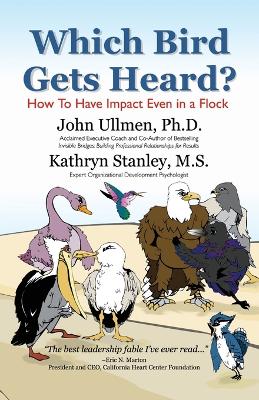 Which Bird Gets Heard? - Ullman, John, and Ullmen, John, Dr., PhD, and Kathryn Stanley, Ms.