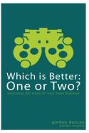 Which is Better: One or Two?: For Small Business