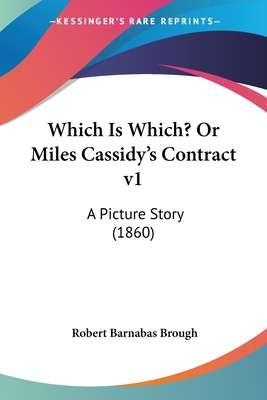 Which Is Which? Or Miles Cassidy's Contract v1: A Picture Story (1860) - Brough, Robert Barnabas