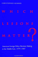 Which Lessons Matter?: American Foreign Policy Decision Making in the Middle East, 1979-1987