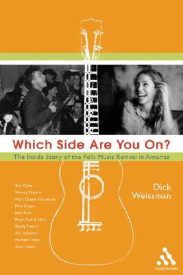 Which Side Are You On?: An Inside History of the Folk Music Revival in America - Weissman, Dick